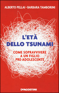 9788851141127 - L'età dello tsunami. Come sopravvivere a un figlio pre-adolescente