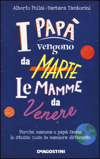 9788851142148 - I papà vengono da Marte, le mamme da Venere. Perché mamma e papà fanno le stesse cose in maniera differente