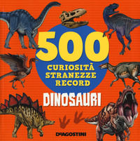 9788851152246 - Dinosauri. 500 curiosità, stranezze, record