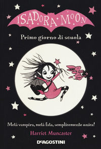 9788851153281 - Primo giorno di scuola. Isadora Moon. Ediz. a colori