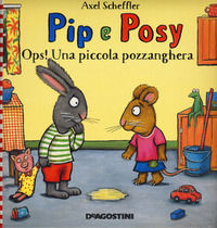 9788851157081 - Ops! Una piccola pozzanghera. Pip e Posy. Ediz. a colori