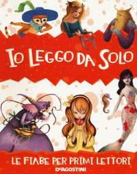 9788851163129 - Io leggo da solo. Le fiabe per primi lettori