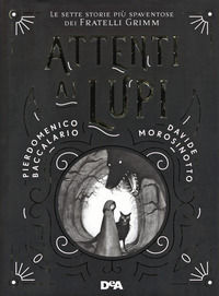 9788851163679 - Attenti ai lupi. Le sette storie più spaventose dei fratelli Grimm