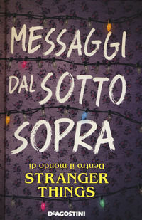 9788851166960 - Messaggi dal sotto sopra. Dentro il mondo di Stranger Things