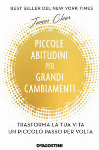 9788851172411 - Piccole abitudini per grandi cambiamenti. Trasforma la tua vita un piccolo passo per volta