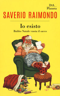 9788851175559 - Io esisto. Babbo Natale vuota il sacco