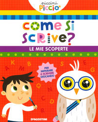 9788851176419 - Come si scrive? Le mie scoperte. Piccini picciò. Ediz. a colori