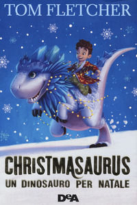 9788851183202 - Christmasaurus. Un dinosauro per Natale