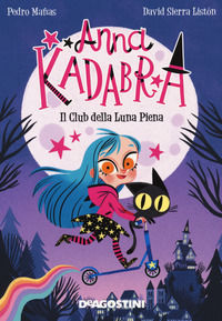 9788851196820 - Il club della luna piena. Anna Kadabra. Nuova ediz.