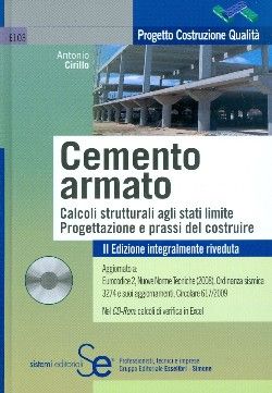 9788851306441 - Il cemento armato. Calcoli strutturali agli stati limite. Progettazione e prassi del costruire. Con CD-ROM