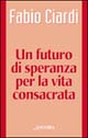 9788851402372 - Un futuro di speranza per la vita consacrata