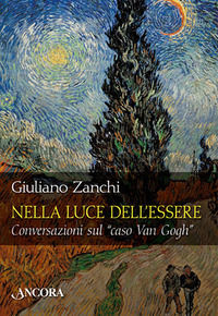 9788851403089 - Nella luce dell'essere. Conversazioni sul «caso Van Gogh»