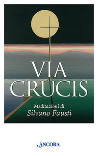 9788851403355 - Via crucis. Meditazioni di Silvano Fausti