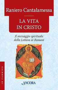 9788851405939 - La vita in Cristo. Il messaggio spirituale della Lettera ai Romani