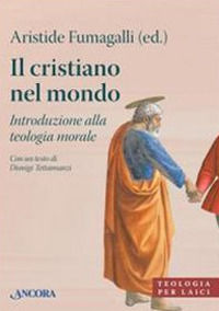 9788851407834 - Il cristiano nel mondo. Introduzione alla teologia morale