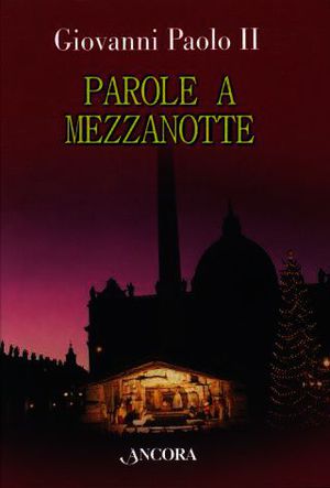 9788851408046 - Parole a mezzanotte. Omelie natalizie (1978-2004)