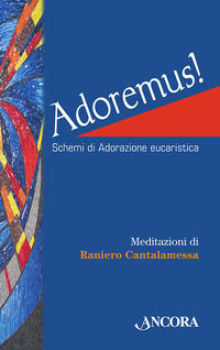 9788851408640 - Adoremus! Schemi di adorazione eucaristica. Ediz. a caratteri grandi