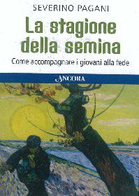 9788851408725 - La stagione della semina. Come accompagnare i giovani alla fede