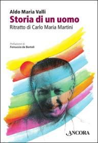 9788851408954 - Storia di un uomo. Ritratto di Carlo Maria Martini