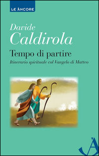 9788851416553 - Tempo di partire. Itinerario spirituale col Vangelo di Matteo