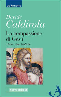 9788851416867 - La compassione di Gesù. Meditazioni bibliche