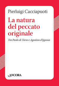 9788851419547 - La natura del peccato originale. Tra Paolo di Tarso e Agostino d'Ippona