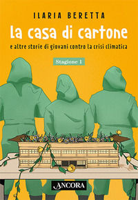 9788851425616 - La casa di cartone e altre storie di giovani contro la crisi climatica. Stagione 1