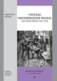 9788851601072 - I fanciullli nell'emigrazione italiana. Una storia minore (1861-1920)