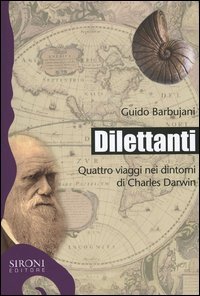9788851800390 - Dilettanti. Quattro viaggi nei dintorni di Charles Darwin