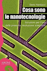 9788851800994 - Cosa sono le nanotecnologie. Istruzioni per l'uso della prossima rivoluzione scientifica