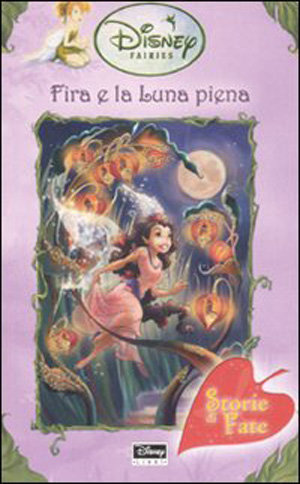 9788852206320 - Fira e la luna piena. Fairies. Il mondo segreto di Trilli