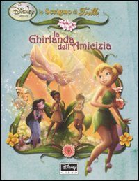 9788852206771 - La ghirlanda dell'amicizia. Fairies. Lo scrigno di Trilli. Con gadget