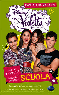 9788852216848 - Come e perché (soprav)vivere a scuola. Manuali da ragazze. Violetta. Con adesivi. Ediz. illustrata