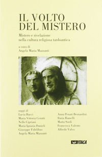 9788852601163 - Il volto del mistero. Mistero e rivelazione nella cultura religiosa tardoantica