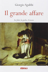 9788852603938 - Il grande affare. La fede, la perla, il tesoro