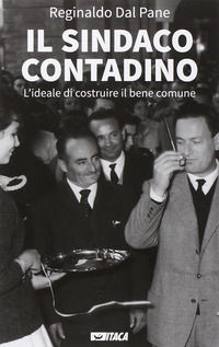 9788852604270 - Il sindaco contadino. L'ideale di costruire il bene comune