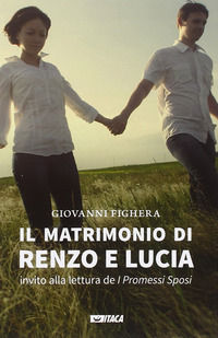 9788852604355 - Il matrimonio di Renzo e Lucia. Invito alla lettura de «I promessi sposi»