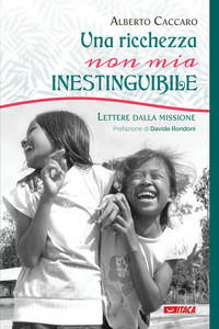 9788852606991 - Una ricchezza, non mia, inestinguibile. Lettere dalla missione