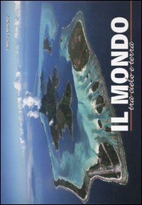 9788854017177 - Il mondo tra cielo e terra. Ediz. illustrata