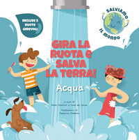 9788854045026 - Acqua. Gira la ruota e salva la terra!