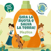 9788854045033 - Plastica. Gira la ruota e salva la terra!