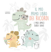 9788854048874 - Il mio primo libro dei ricordi. I miei amici baby dinosauri