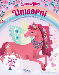 9788854049932 - Unicorni. Vestimi con tantissimi sticker e glitter! Luccicalibri. Ediz. a colori