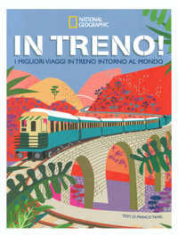 9788854051904 - In treno! I migliori viaggi in treno intorno al mondo. Ediz. a colori
