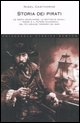 9788854105355 - Storia dei pirati. Le gesta sanguinose, le battaglie navali, i tesori e il potere economico del più grande terrore dei m