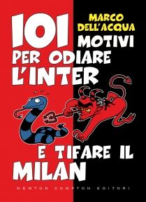 9788854115385 - 101 motivi per odiare l'Inter e tifare il Milan
