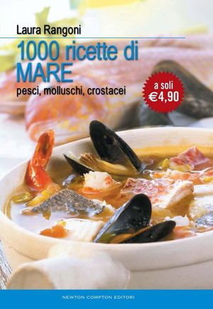9788854117990 - Mille ricette di mare. Pesci, molluschi, crostacei