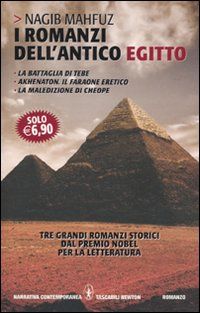 9788854118775 - I romanzi dell'antico Egitto: La battaglia di Tebe-Akhenaton. Il faraone eretico-La maledizione di Cheope
