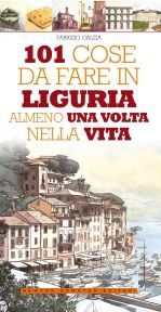 9788854121119 - 101 cose da fare in Liguria almeno una volta nella vita