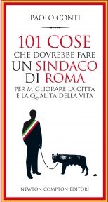 9788854121256 - 101 cose che dovrebbe fare un sindaco di Roma per migliorare la città e la qualità della vita